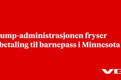 Trump-administrasjonen fryser utbetaling til barnepass i Minnesota