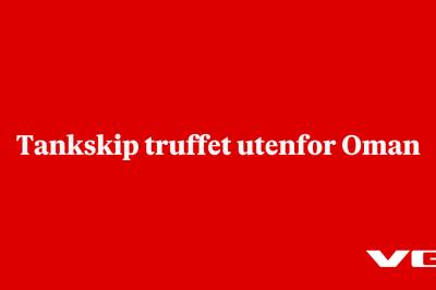 Tankskip truffet utenfor Oman