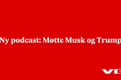 Ny podcast: Møtte Musk og Trump