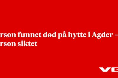 Person funnet død på hytte i Agder – person siktet