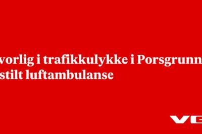 Alvorlig i trafikkulykke i Porsgrunn: – Bestilt luftambulanse