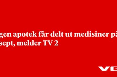 Ingen apotek får delt ut medisiner på resept, melder TV 2