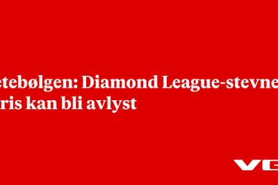 Hetebølgen: Diamond League-stevnet i Paris kan bli avlyst