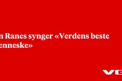Jon Ranes synger «Verdens beste menneske»