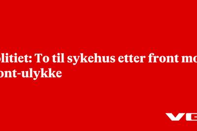 Politiet: To til sykehus etter front mot front-ulykke