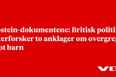 Epstein-dokumentene: Britisk politi etterforsker to anklager om overgrep mot barn