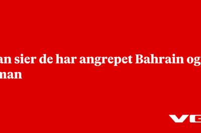 Iran sier de har angrepet Bahrain og Oman