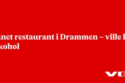 Ranet restaurant i Drammen – ville ha alkohol