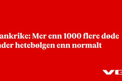 Frankrike: Mer enn 1000 flere døde under hetebølgen enn normalt