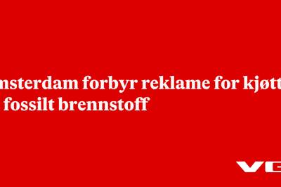 Amsterdam forbyr reklame for kjøtt og fossilt brennstoff