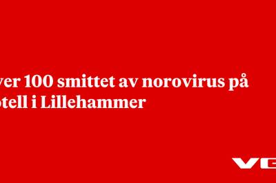 Over 100 smittet av norovirus på hotell i Lillehammer