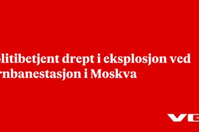 Politibetjent drept i eksplosjon ved jernbanestasjon i Moskva