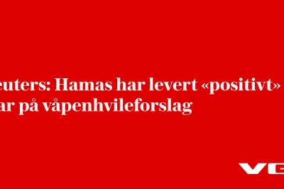 Reuters: Hamas har levert «positivt» svar på våpenhvileforslag