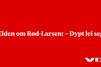 Elden om Rød-Larsen: – Dypt lei seg