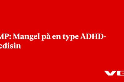 DMP: Mangel på en type ADHD-medisin