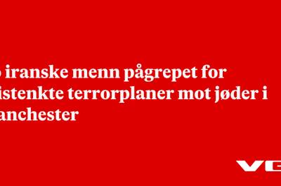 To iranske menn pågrepet for mistenkte terrorplaner mot jøder i Manchester