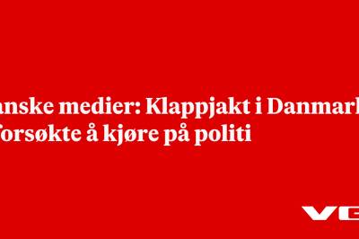 Danske medier: Klappjakt i Danmark – forsøkte å kjøre på politi