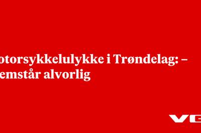 Motorsykkelulykke i Trøndelag: – Fremstår alvorlig