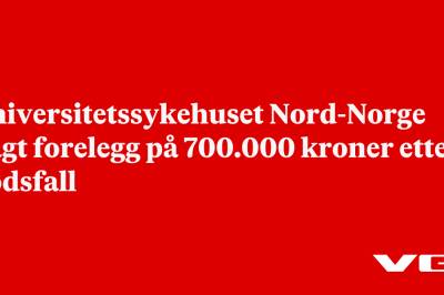 Universitetssykehuset Nord-Norge ilagt forelegg på 700.000 kroner etter dødsfall
