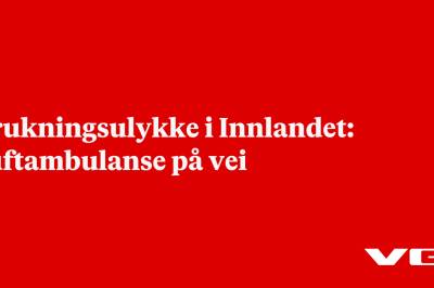 Drukningsulykke i Innlandet: Luftambulanse på vei