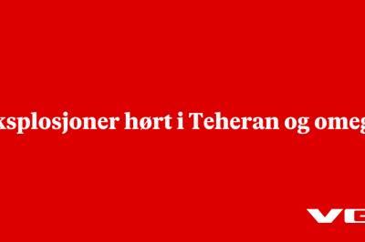 Eksplosjoner hørt i Teheran og omegn