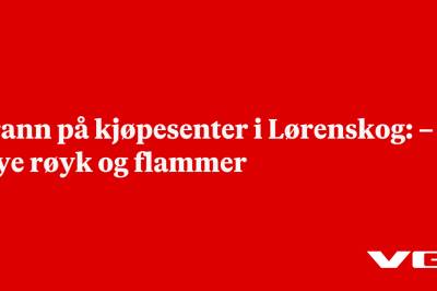 Brann på kjøpesenter i Lørenskog: – Mye røyk og flammer