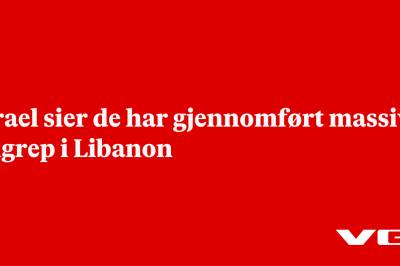 Israel sier de har gjennomført massive angrep i Libanon