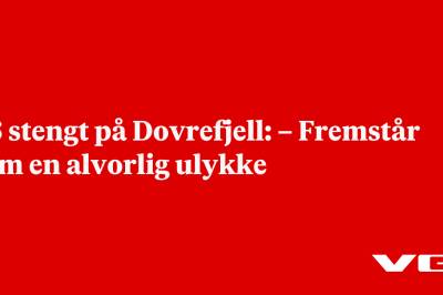 E6 stengt på Dovrefjell: – Fremstår som en alvorlig ulykke