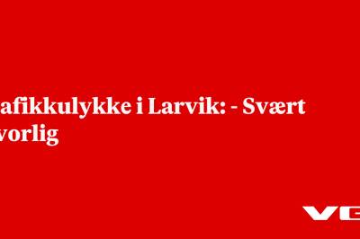 Trafikkulykke i Larvik:  - Svært alvorlig