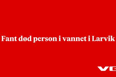 Fant død person i vannet i Larvik