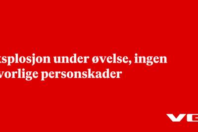 Eksplosjon under øvelse, ingen alvorlige personskader