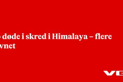 To døde i skred i Himalaya – flere savnet