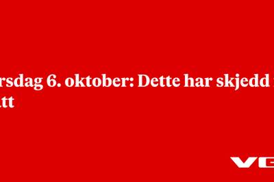 Tirsdag 6. oktober: Dette har skjedd i natt