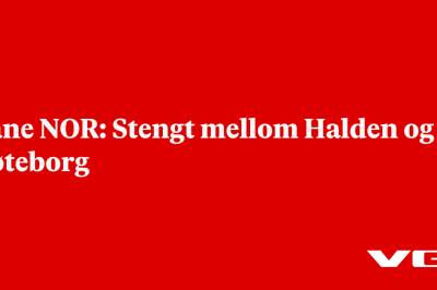 Bane NOR: Stengt mellom Halden og Gøteborg