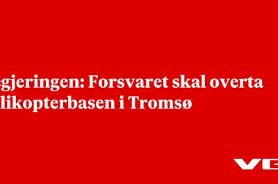 Regjeringen: Forsvaret skal overta helikopterbasen i Tromsø