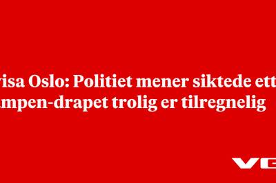 Avisa Oslo: Politiet mener siktede etter Kampen-drapet trolig er tilregnelig