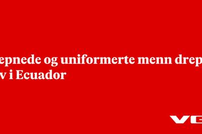 Væpnede og uniformerte menn drepte syv i Ecuador