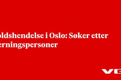 Voldshendelse i Oslo: Søker etter gjerningspersoner