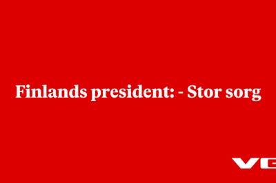 Finlands president: - Stor sorg