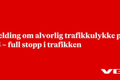 Melding om alvorlig trafikkulykke på E6 – full stopp i trafikken