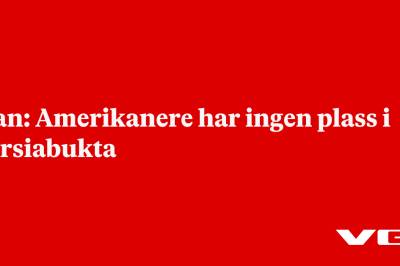 Iran: Amerikanere har ingen plass i Persiabukta
