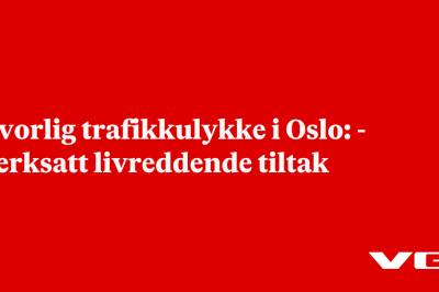 Alvorlig trafikkulykke i Oslo:  - Iverksatt livreddende tiltak