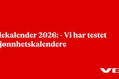 Julekalender 2026: - Vi har testet skjønnhetskalendere