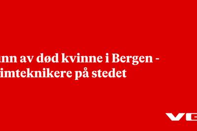 Funn av død kvinne i Bergen - krimteknikere på stedet