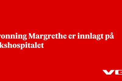 Dronning Margrethe er innlagt på Rikshospitalet