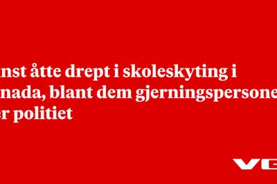 Minst åtte drept i skoleskyting i Canada, blant dem gjerningspersonen, sier politiet