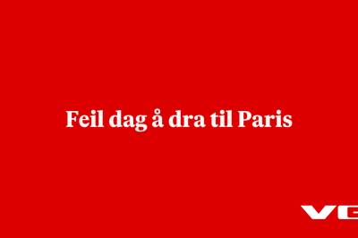 Feil dag å dra til Paris