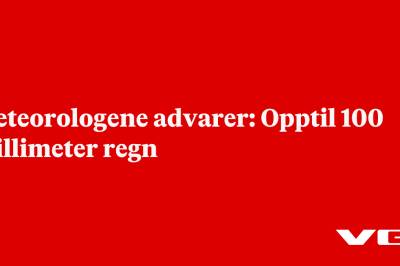 Meteorologene advarer: Opptil 100 millimeter regn