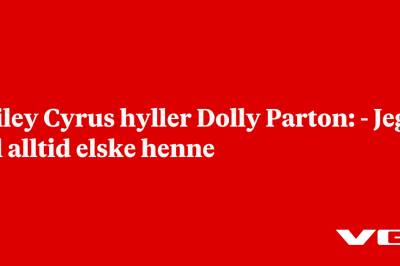 Miley Cyrus hyller Dolly Parton: - Jeg vil alltid elske henne