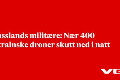 Russlands militære: Nær 400 ukrainske droner skutt ned i natt